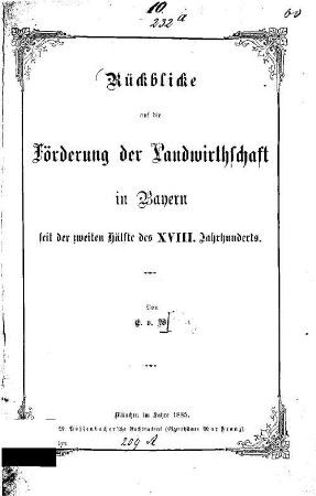 Rückblicke auf die Förderung der Landwirthschaft in Bayern seit der zweiten Hälfte des XVIII. Jahrhunderts : von E. v. W.