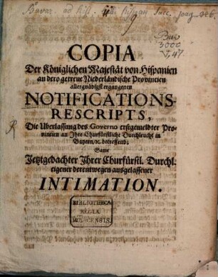 Copia der Kl. Maj. von Hispanien an dero ... Niederländt. Provintzen ... ergangene Notifications Rescripts (Bayern betreffend)