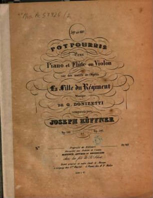 59.e et 60.e potpourris : pour piano et flûte ou violon sur des motifs de l'opéra La Fille du Régiment : op: 301 et op: 302, No. 2. 60.me Potpourri : op. 302