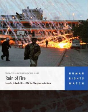 Rain of fire : Israel's unlawful use of white phosphorus in Gaza