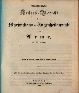 Jahresbericht der Maximilians-Augenheilanstalt für Arme in Nürnberg. 31. 1844/45