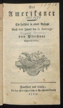 Der Amerikaner : Ein Lustspiel in einem Aufzuge ; Nach dem Inhalt des le Sauvage