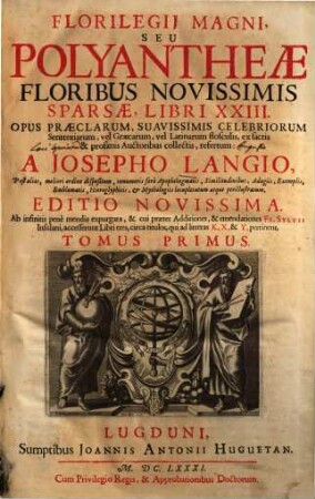 Florilegii magni seu Polyantheae floribus novissimis sparsae libri XXIII. 1