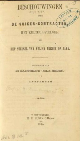 Beschouwingen over de suiker-contracten, het kultuur-stelsel en het stelsel van vrijen arbeid op Java : opgedragen aan de Maatschappij "Felix Meritis" te Amsterdam