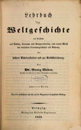 Lehrbuch der Weltgeschichte : mit besonderer Rücksicht auf Cultur, Literatur und Religionswesen und einem Abriß der deutschen Literaturgeschichte als Anhang ; für höhere Schulanstalten und zur Selbstbelehrung, 2