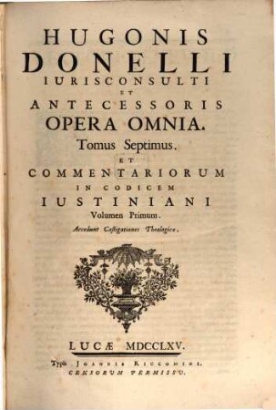 Hugonis Donelli Opera omnia. 7, Commentariorum in codicem Iustiniani volumen primum. Acc. castigationes theologicae