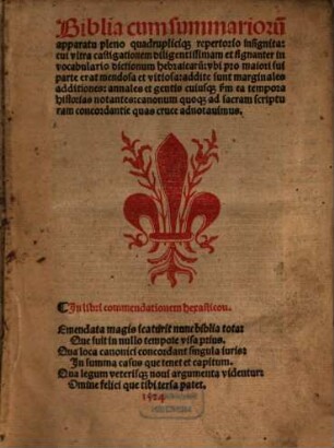 Biblia cum summarioru[m], apparatu pleno quadrupliciq[ue], repertorio insignita : cui vltra castigationem diligentissimam et signanter in vocabulario dictionum hebraicaru[m], vbi pro maiori sui parte erat mendosa et vitiosa, addite sunt marginales additiones ...