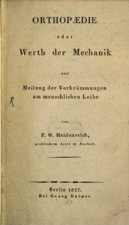 Orthopaedie oder Werth der Mechanik zur Heilung der Verkrümmungen am menschlichen Leibe : mit 2 Tafeln