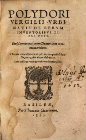 Polydori Vergilii Urbinatis De Rerum Inventoribus : Libri Octo