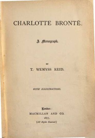 Charlotte Brontë : A Monograph. With Illustrations
