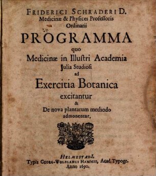 Programma quo Medicinae in Illustri Academia Julia Studiosi ad exercitia botanica excitantur et de nova plantarum methodo admonentur