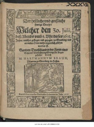 Der heßliche und greßliche fewrige Drache: Welcher den 30. Iulii, deß Abends umb 8. Uhr/ dieses 1615. Jahrs/ umbher geflogen und gezogen/ zu Grunberg/ und an vielen Orten mehr/ eygentlich gesehen worden ist. : Gantzem Deutschland in der Form einer Buß- und VermahnungsPredigt für Augen gestellet