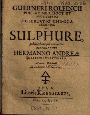 Guerneri Rolfincii ... Dissertatio Chimica Secunda, De Sulphure