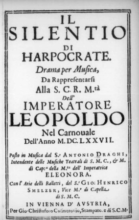 Il Silentio di Harpocrate : Drama per Musica ; Da Rappresentarsi Alla ... Imperatore Leopoldo Nel Carnuale Dell'Anno M.DC.LXXVII