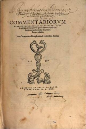 Commentariorvm Vrbanorvm Raphaelis Volaterrani, Octo & triginta libri : accuratius quàm antehac excusi, cum duplici eorundem indice secundum Tomos collecto