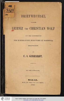Briefwechsel zwischen Leibniz und Christian Wolf : aus den Handschriften der Koeniglichen Bibliothek zu Hannover