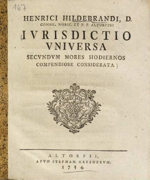 Henrici Hildebrandi ... Ivrisdictio Vniversa Secvndvm Mores Hodiernos Compendiose Considerata