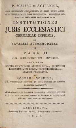 P. Mauri De Schenkl, ... Institutiones juris ecclesiastici Germaniae imprimis, et Bavariae accommodatae, 2. Jus ecclesiasticum privatum