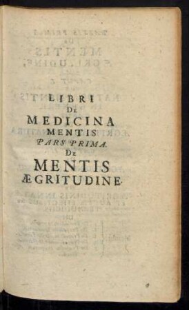 Libri de medicina mentis. Pars prima. De mentis Ægritudine