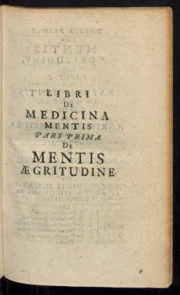 Libri de medicina mentis. Pars prima. De mentis Ægritudine