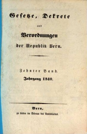 Gesetze, Dekrete und Verordnungen des Kantons Bern. 10. 1840