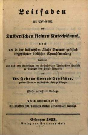 Leitfaden zur Erklärung des Lutherischen kleinen Katechismus : nach der in der lutherischen Kirche Bayerns gesetzlich eingeführten biblischen Spruchsammlung bearbeitet ...