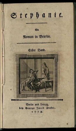 Stephanie : Ein Roman in Briefen ; Erster [und Zweiter] Band