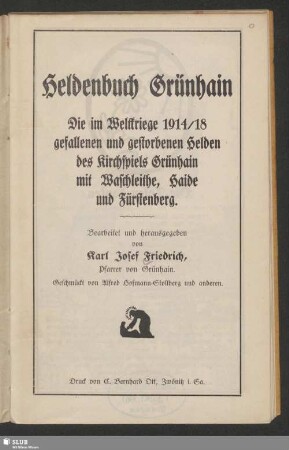 Heldenbuch Grünhain : die im Weltkriege 1914/18 gefallenen und gestorbenen Helden des Kirchspiels Grünhain mit Waschleithe, Haide und Fürstenberg