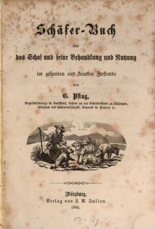 Schäfer-Buch oder das Schaf und seine Behandlung und Nutzung im gesunden und kranken Zustande