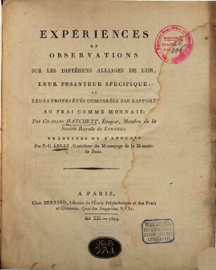 Experiences et observations sur les differens alliages de l'or, leur pesanteur spécifique, et leurs propriétés comparées par rapport au frai comme monnaie