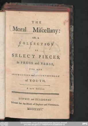 The Moral Miscellany: Or, A Collection Of Select Pieces, In Prose And Verse, For The Instruction and Entertainment of Youth