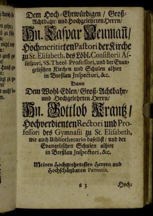 Dem Hoch-Ehrwürdigen/ Groß-Achtbahr- und Hochgelehrten Herrn/ Hn. Caspar Neuman/...