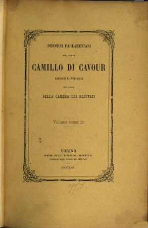 Discorsi parlamentari del Conte Camillo di Cavour : raccolti e pubblicati per ordine della camera dei deputati. 2