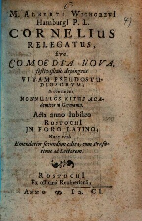 Cornelius relegatus, sive comoedia nova, festivissime depingens vitam pseudostudiosorum