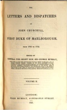 The Letters and Dispatches of John Churchill of Marlborough from 1702 - 1712 edited by George Murray. 2