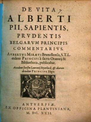 De Vita Alberti Pii, Sapientis, Prvdentis Belgarvm Principis Commentarivs