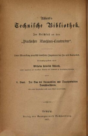 Der Bau der Locomobilen und transportablen Dampfmaschinen, [1]. [Text]