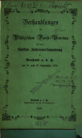 Verhandlungen des Pfälz[ischen] Forst-Vereins : bei seiner ... Jahresversammlung, 5. 1876