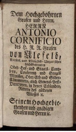 Dem Hochgebohrnen Grafen und Herrn, Herr Antonio Cornificio ...