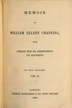 Memoir of William Ellery Channing : with Extracts from his Correspondence and Manuscripts, 2