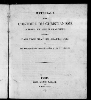 Materiaux pour l'histoire du Christianisme en Egypte, en Nubie et en Abyssinie contenus dans trois mémoires académiques sur des inscriptions grecques des V. et VI. siècles