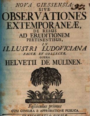 Nova Giessensia, sive observationes extemporaneae de rebus ad eruditionem pertinentibus, in illustri Ludoviciana factae et collectae : Fasc. I.