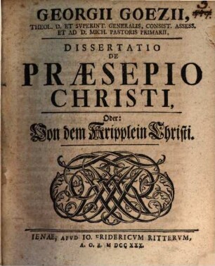 Georgii Goezii ... Dissertatio de praesepio Christi, oder: Von dem Kripplein Christi