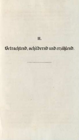 II. Betrachtend, schildernd und erzählend