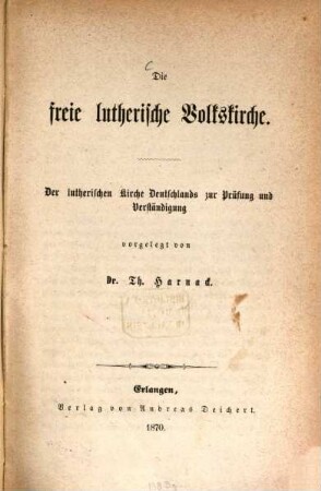 Die freie lutherische Volkskirche : der lutherischen Kirche Deutschlands zur Prüfung und Verständigung
