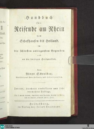 Handbuch für Reisende am Rhein von Schafhausen bis Holland : in die schönsten anliegenden Gegenden und an die dortigen Heilquellen