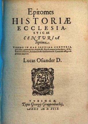Epitomes Historiae Ecclesiasticae Centuria ..., 7. Videbis in hac Septima Centuria, pie Lector, quomodo duo Antichristi, Papa Romanus in Occidente, & Mahumeth in Oriente, Ecclesias Christi falsâ doctrinâ & Tyrannide affligere & premere coeperint