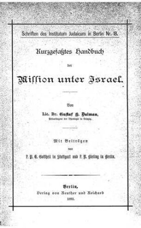 Kurzgefasstes Handbuch der Mission unter Israel / von Gustav H. Dalman. Mit Beiträgen von P. P. E. Gottheil u. P. R. Bieling