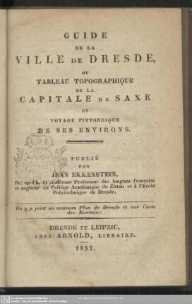 Guide de la ville de Dresde ou tableau topographique de la capitale de Saxe et voyage pittoresque de ses environs