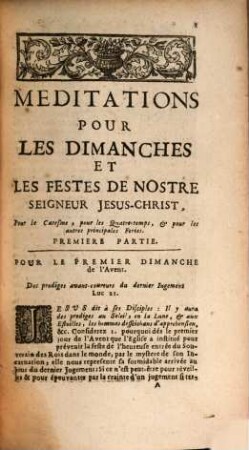 Meditations Pour Les Dimanches, Les Festes Et Les Feries Principales de toute l'Année : Sur Les Points Les Plus Relevenz, Concernans La Vie, la Passion, & la Mort de N. S. J. C. ..., [1]
